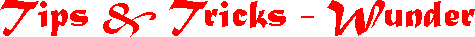 Tips und Tricks - Wunder