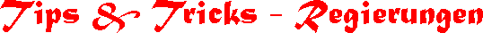 Trips & Tricks - Regierungen