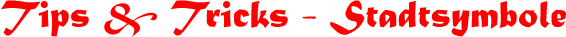 Tips & Tricks - Stadtsymbole