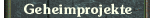 Geheimprojekte